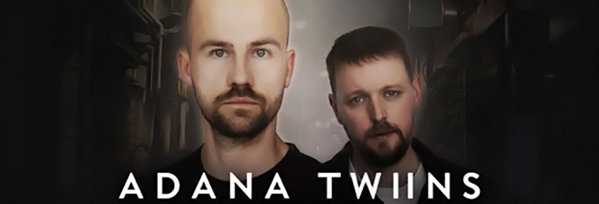 THN presents ADANA TWINS 